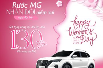 Mua Xe MG nhận Ưu Đãi Lớn Nhân Dịp Quốc Tế Phụ Nữ
